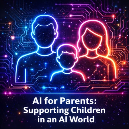 👨‍👩‍👧 AI for Parents: Supporting Children in an AI World